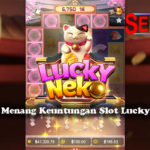 Panduan Jitu Menang Keuntungan Slot Lucky Neko Online