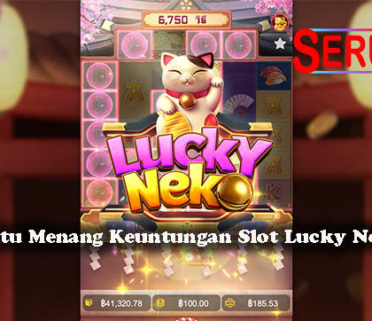 Panduan Jitu Menang Keuntungan Slot Lucky Neko Online