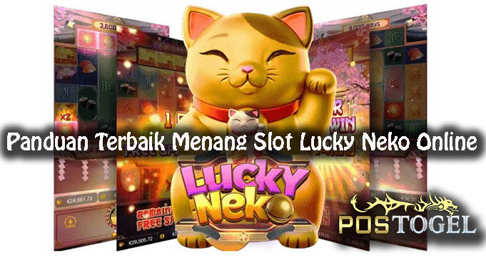 Panduan Terbaik Menang Slot Lucky Neko Online