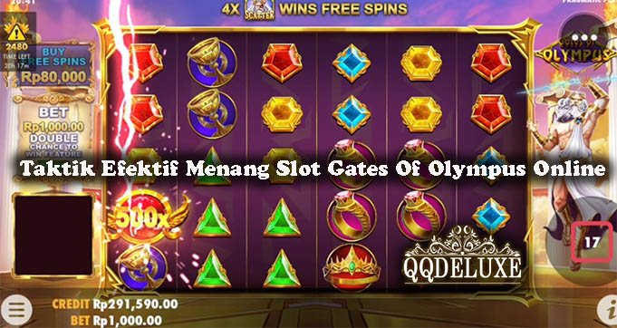 Taktik Efektif Menang Slot Gates Of Olympus Online