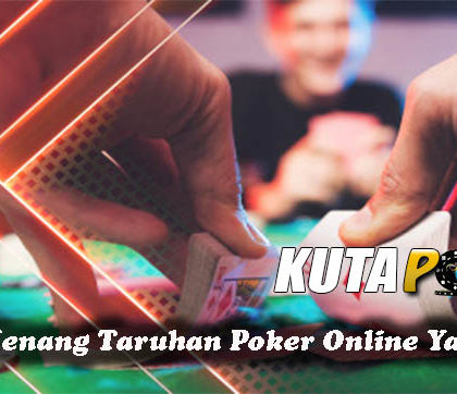 Taktik Menang Taruhan Poker Online Yang Tepat