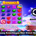 Trik Jitu Menang Keuntungan Slot Sweet Bonanza Online