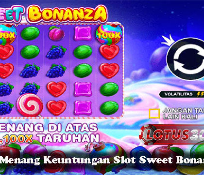 Trik Jitu Menang Keuntungan Slot Sweet Bonanza Online