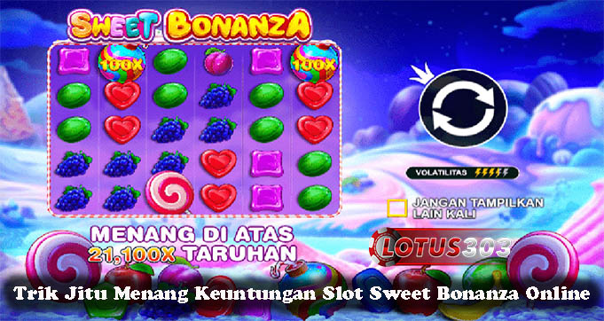 Trik Jitu Menang Keuntungan Slot Sweet Bonanza Online