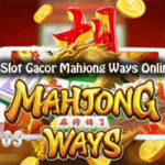 Trik Menang Slot Gacor Mahjong Ways Online Terpercaya