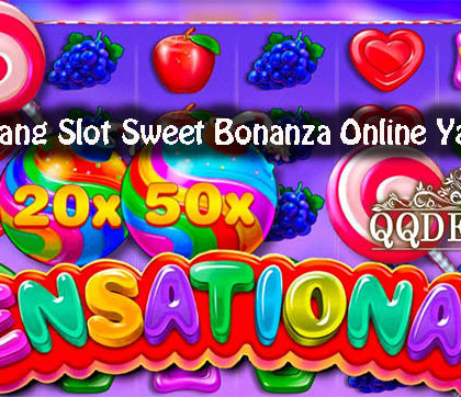 Trik Menang Slot Sweet Bonanza Online Yang Tepat