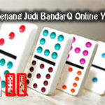 Panduan Menang Judi BandarQ Online Yang Mudah