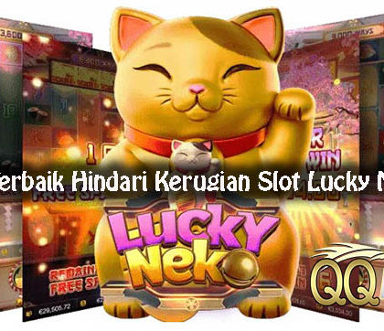 Panduan Terbaik Hindari Kerugian Slot Lucky Neko Online