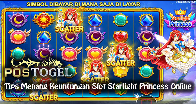 Tips Menang Keuntungan Slot Starlight Princess Online